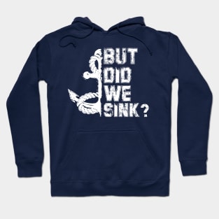 But Did We Sink? Hoodie